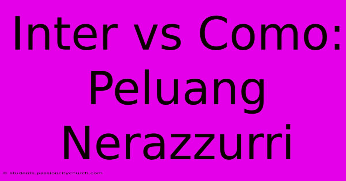 Inter Vs Como: Peluang Nerazzurri