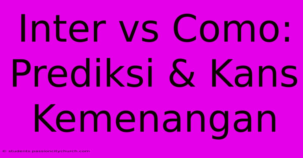 Inter Vs Como: Prediksi & Kans Kemenangan