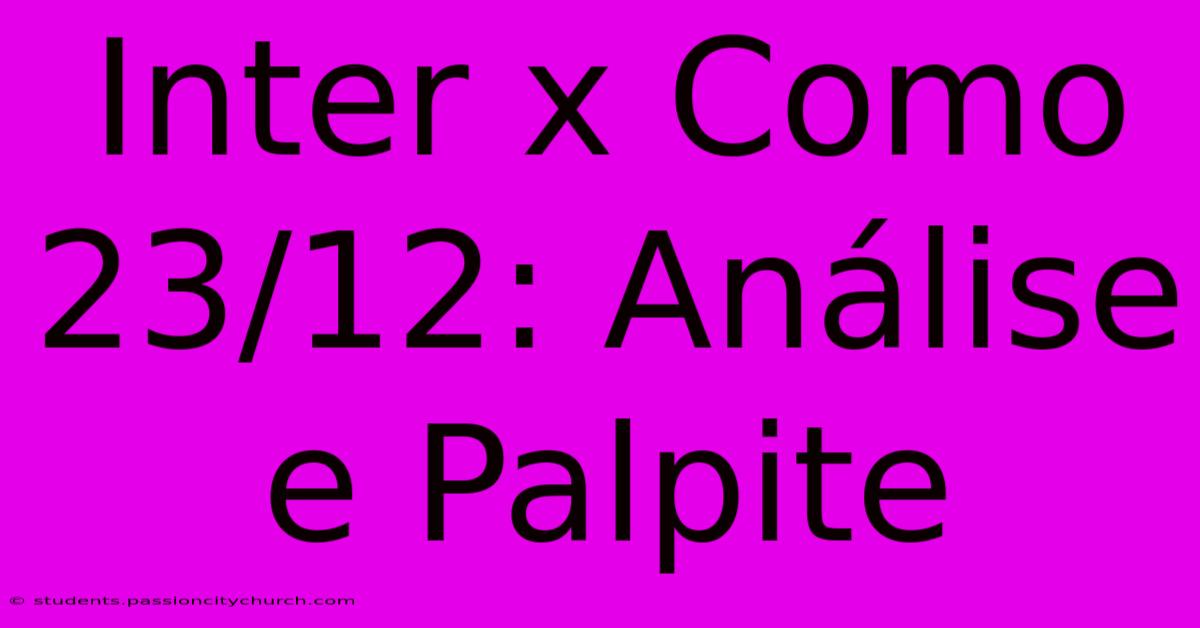 Inter X Como 23/12: Análise E Palpite