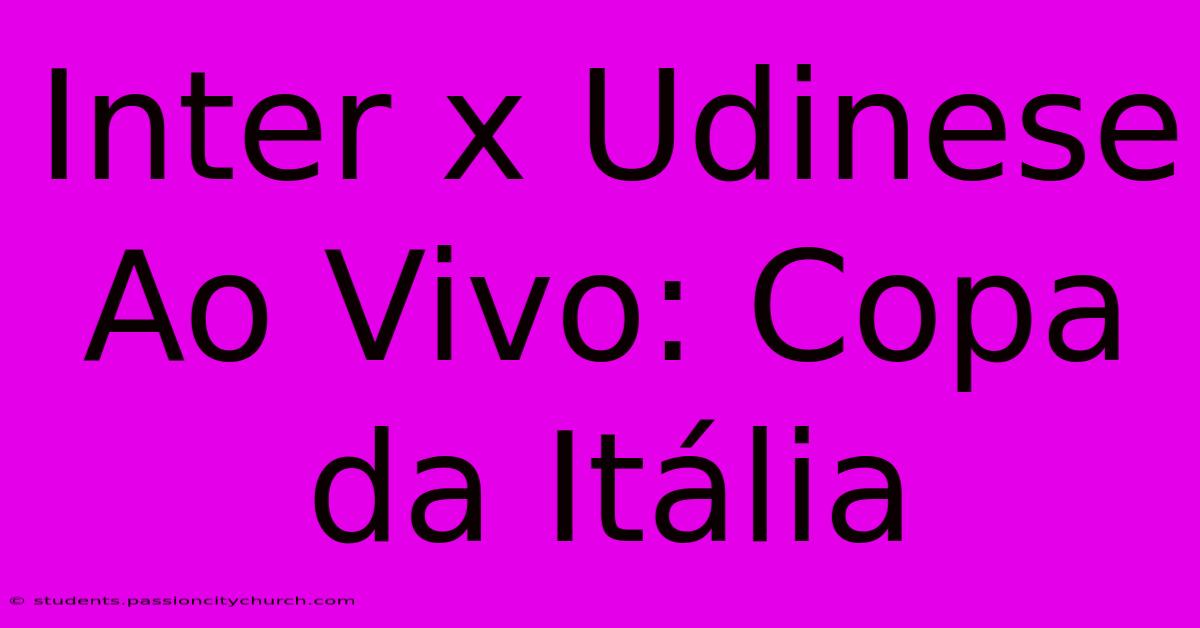 Inter X Udinese Ao Vivo: Copa Da Itália