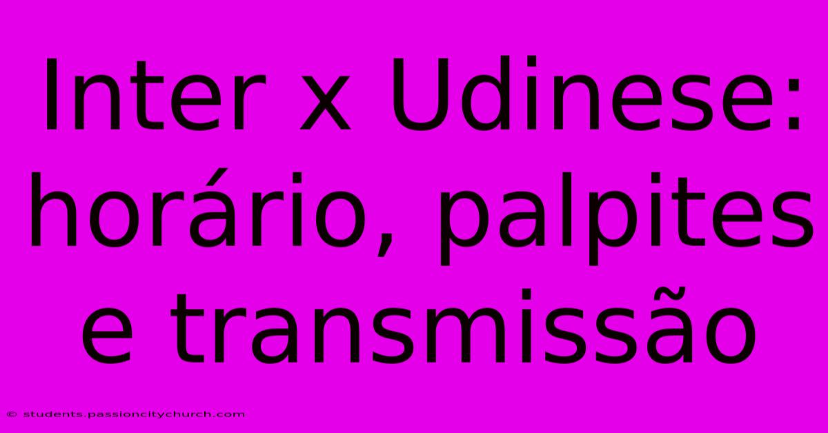 Inter X Udinese: Horário, Palpites E Transmissão