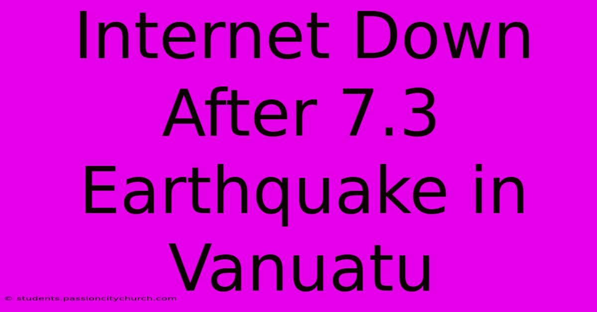 Internet Down After 7.3 Earthquake In Vanuatu