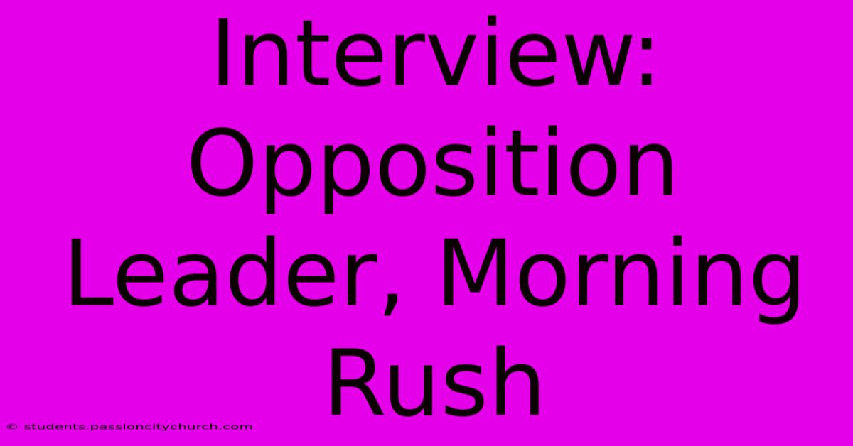 Interview: Opposition Leader, Morning Rush