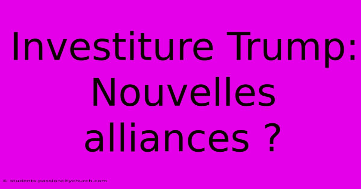 Investiture Trump:  Nouvelles Alliances ?