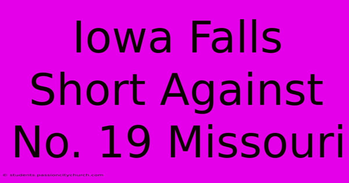 Iowa Falls Short Against No. 19 Missouri