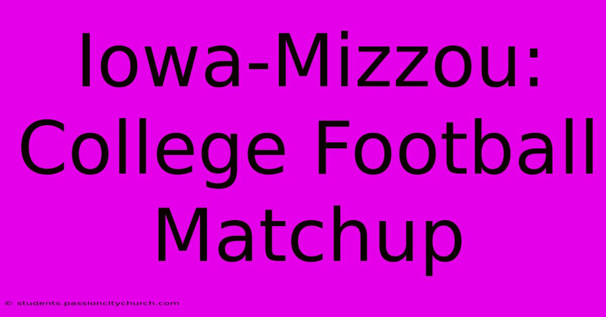 Iowa-Mizzou: College Football Matchup