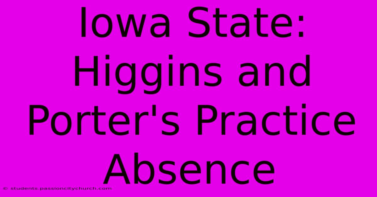 Iowa State: Higgins And Porter's Practice Absence