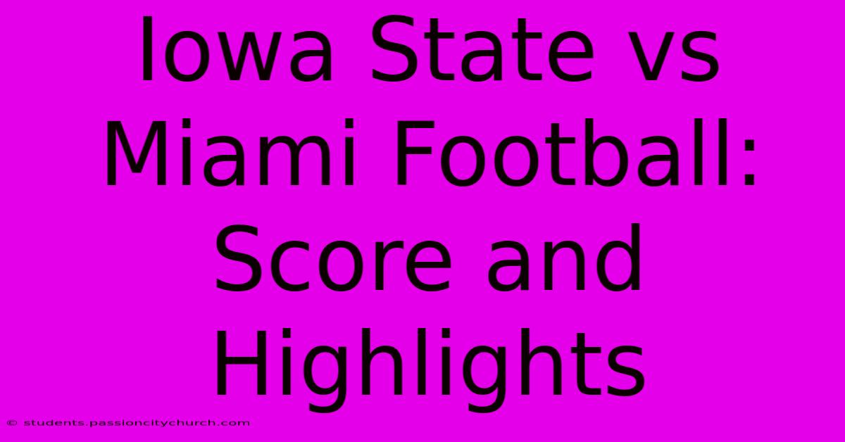 Iowa State Vs Miami Football: Score And Highlights