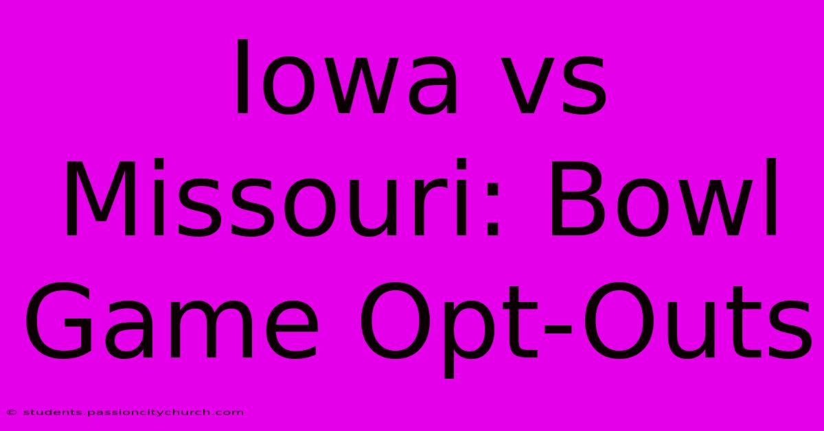 Iowa Vs Missouri: Bowl Game Opt-Outs