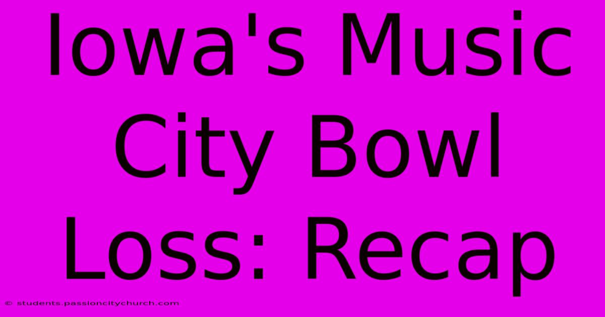 Iowa's Music City Bowl Loss: Recap