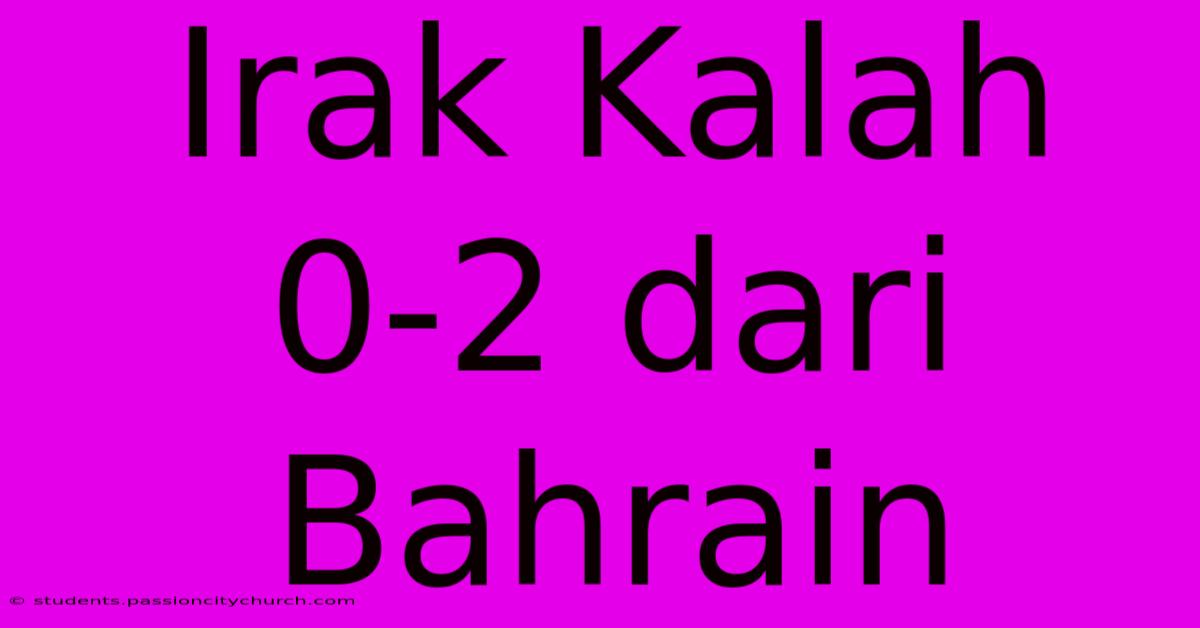 Irak Kalah 0-2 Dari Bahrain