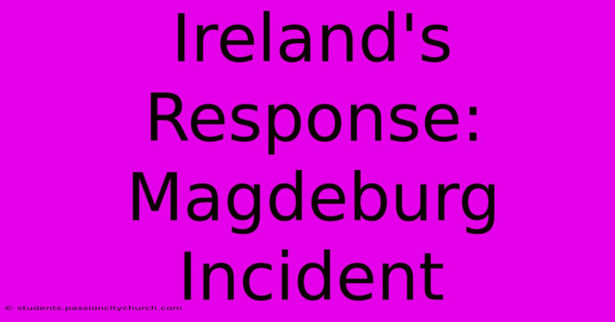 Ireland's Response: Magdeburg Incident