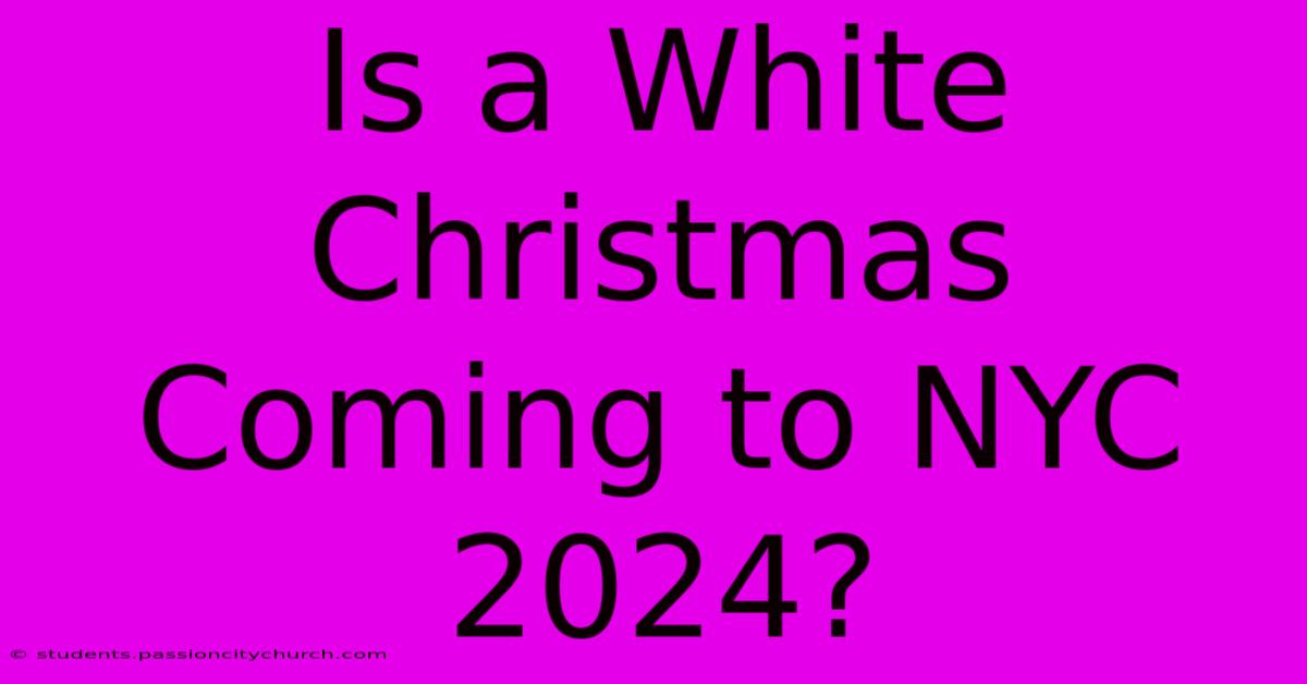 Is A White Christmas Coming To NYC 2024?