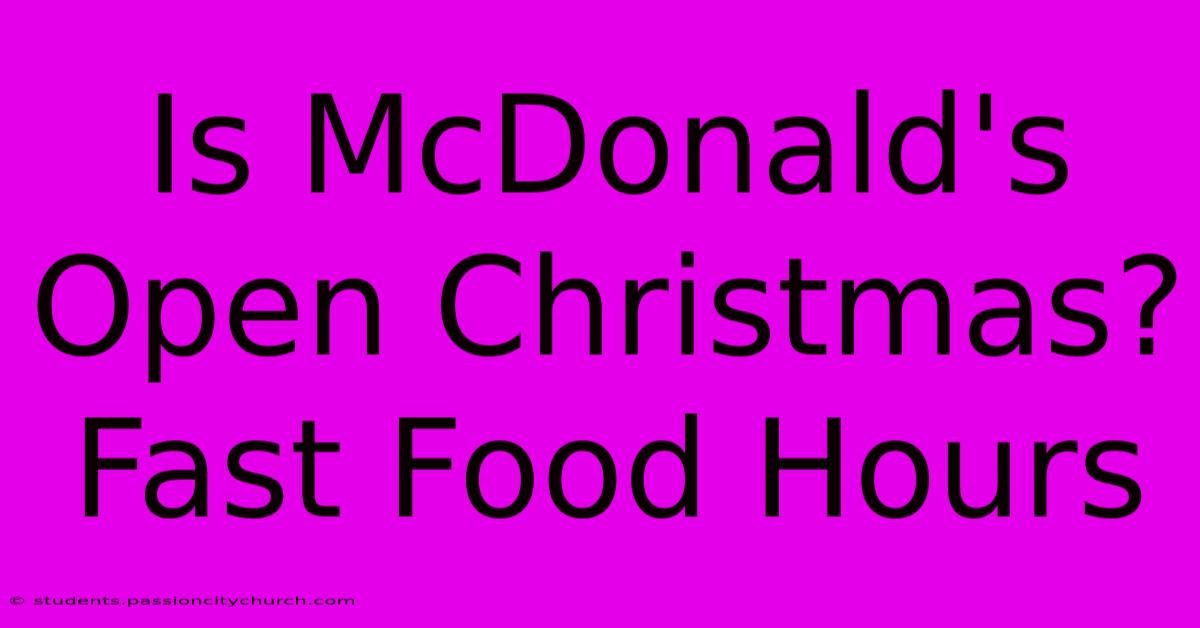 Is McDonald's Open Christmas? Fast Food Hours