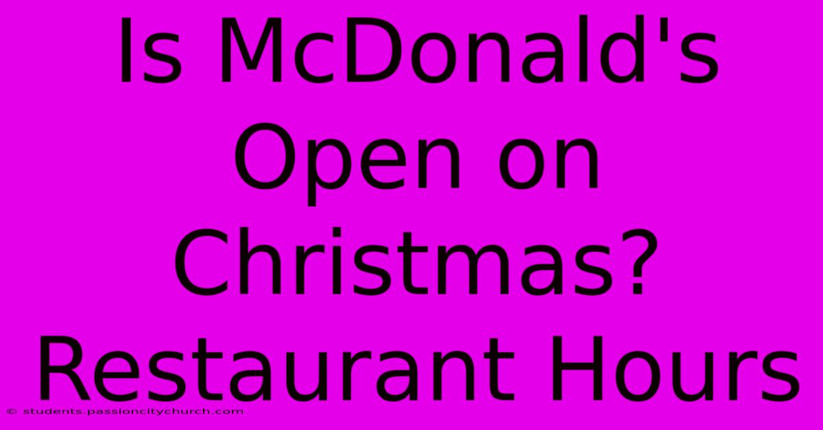 Is McDonald's Open On Christmas? Restaurant Hours