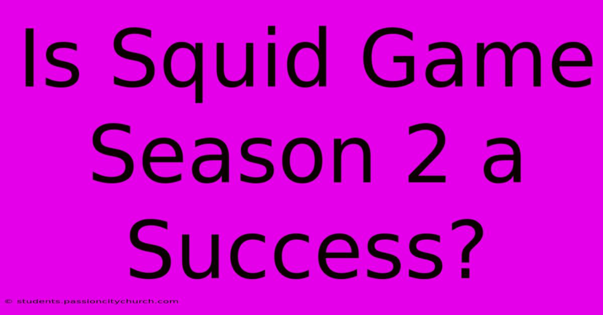 Is Squid Game Season 2 A Success?