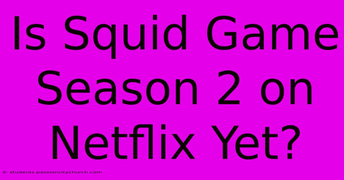 Is Squid Game Season 2 On Netflix Yet?