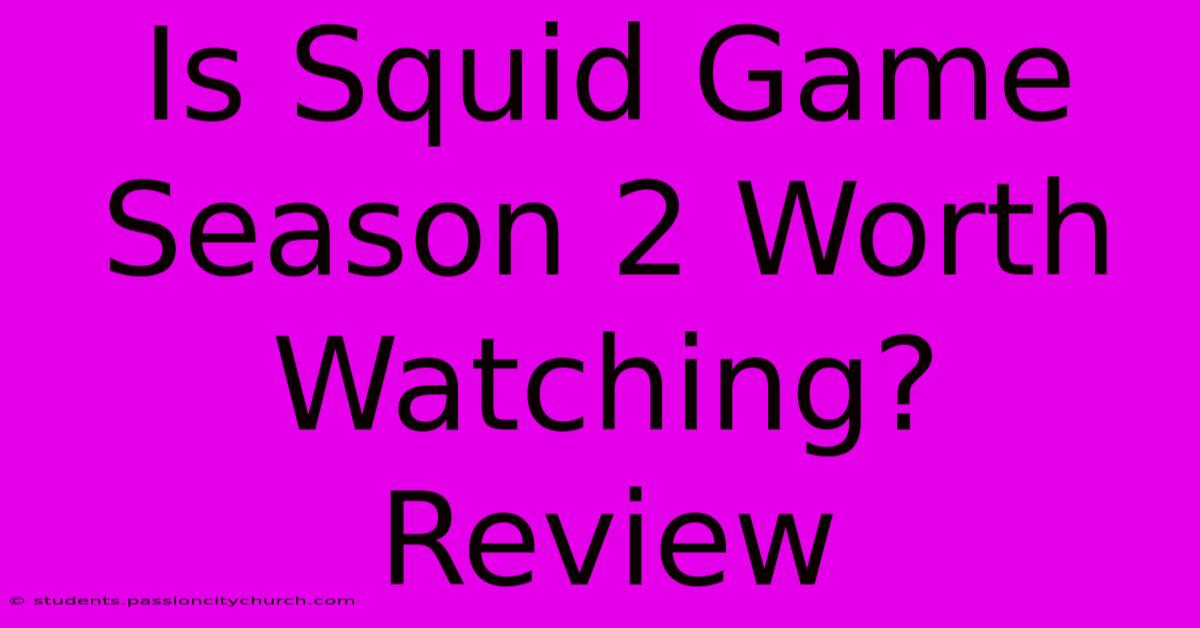 Is Squid Game Season 2 Worth Watching? Review