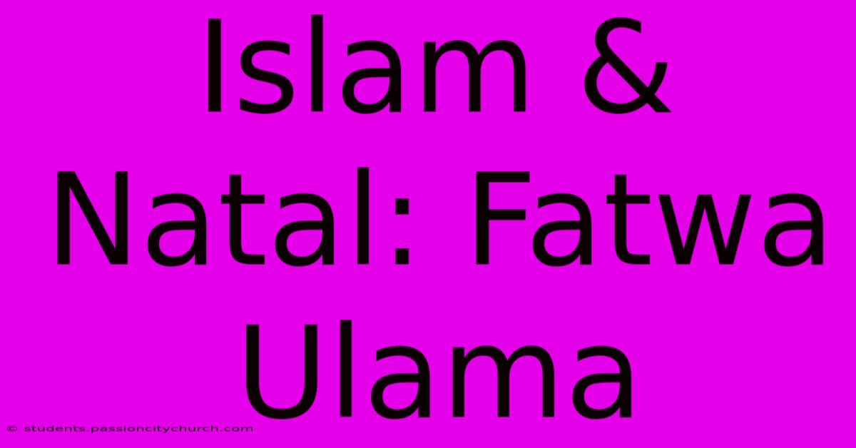 Islam & Natal: Fatwa Ulama