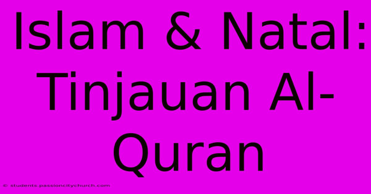 Islam & Natal: Tinjauan Al-Quran