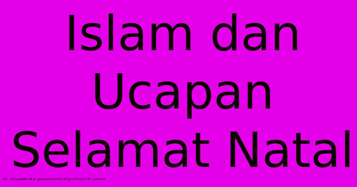 Islam Dan Ucapan Selamat Natal