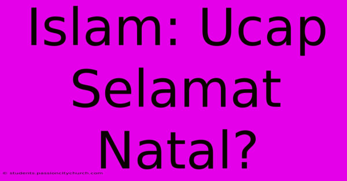 Islam: Ucap Selamat Natal?