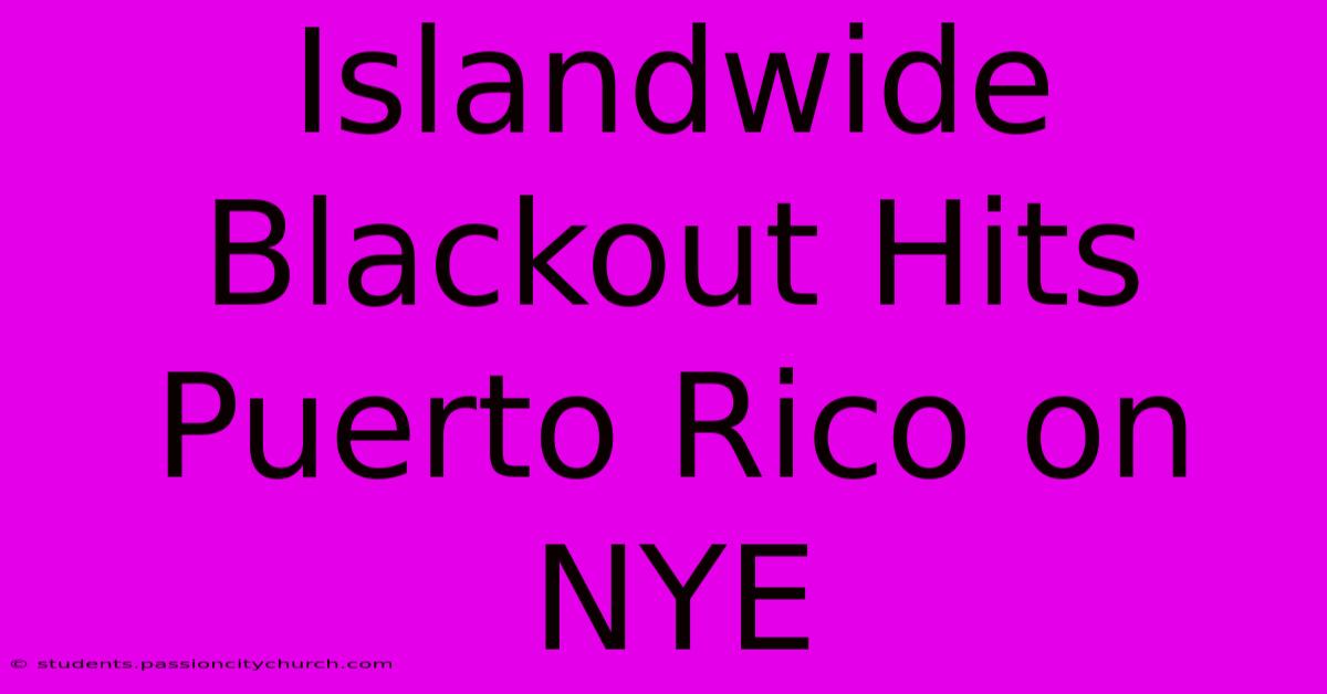 Islandwide Blackout Hits Puerto Rico On NYE