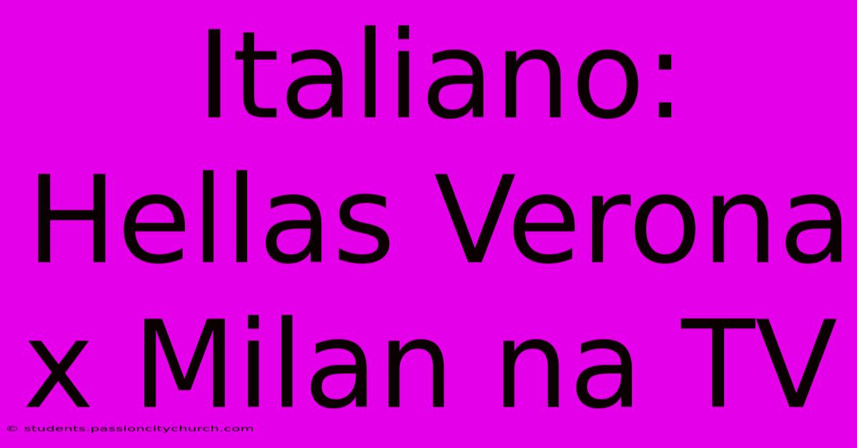 Italiano: Hellas Verona X Milan Na TV