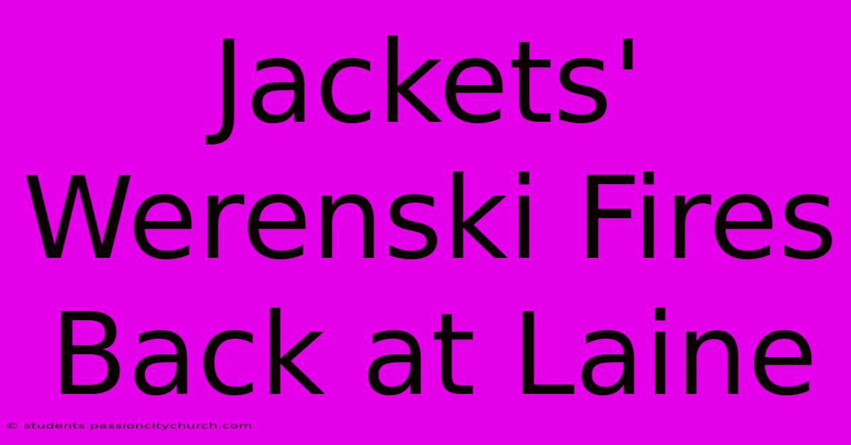 Jackets' Werenski Fires Back At Laine