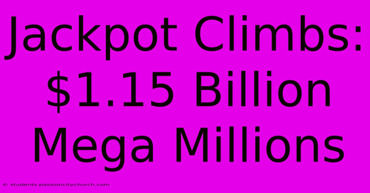 Jackpot Climbs: $1.15 Billion Mega Millions