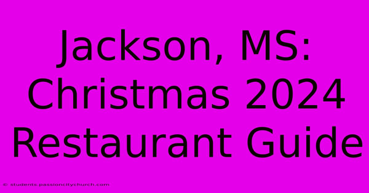 Jackson, MS: Christmas 2024 Restaurant Guide