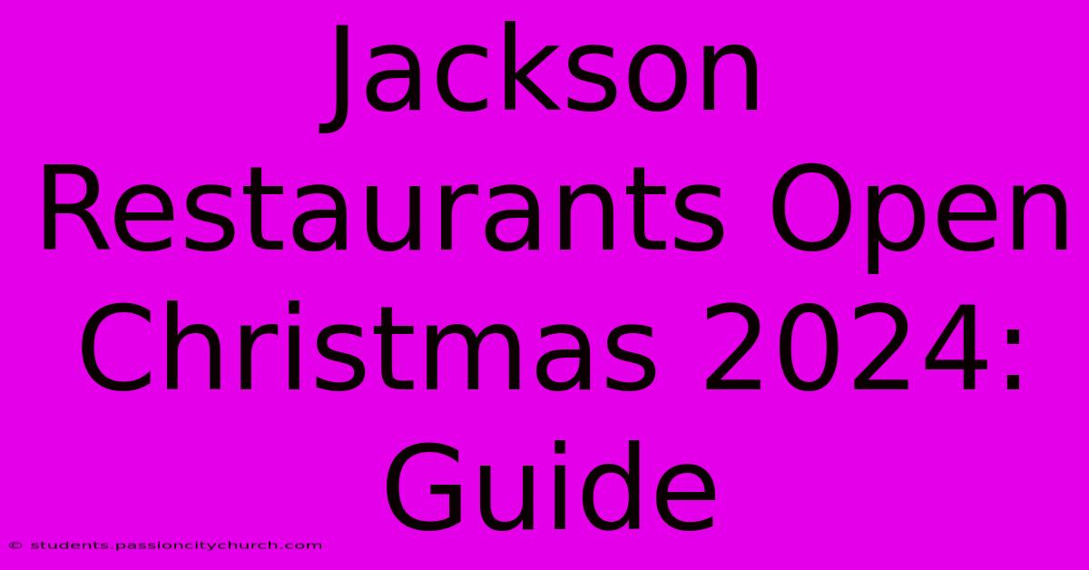 Jackson Restaurants Open Christmas 2024: Guide