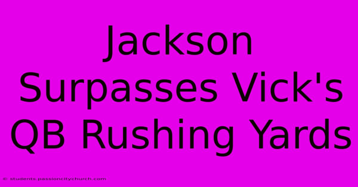 Jackson Surpasses Vick's QB Rushing Yards