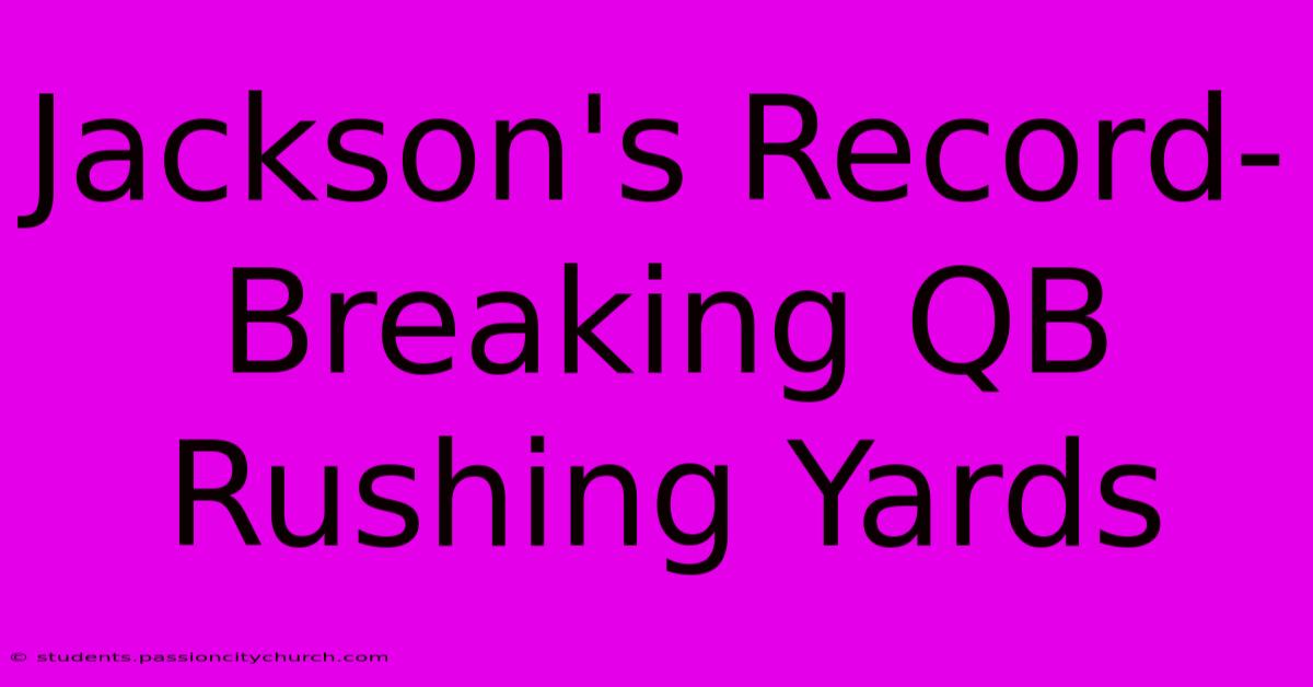 Jackson's Record-Breaking QB Rushing Yards