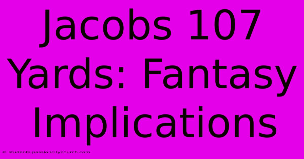 Jacobs 107 Yards: Fantasy Implications