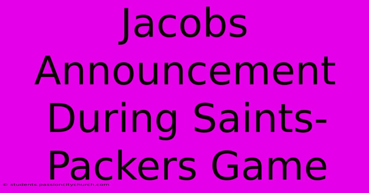 Jacobs Announcement During Saints-Packers Game