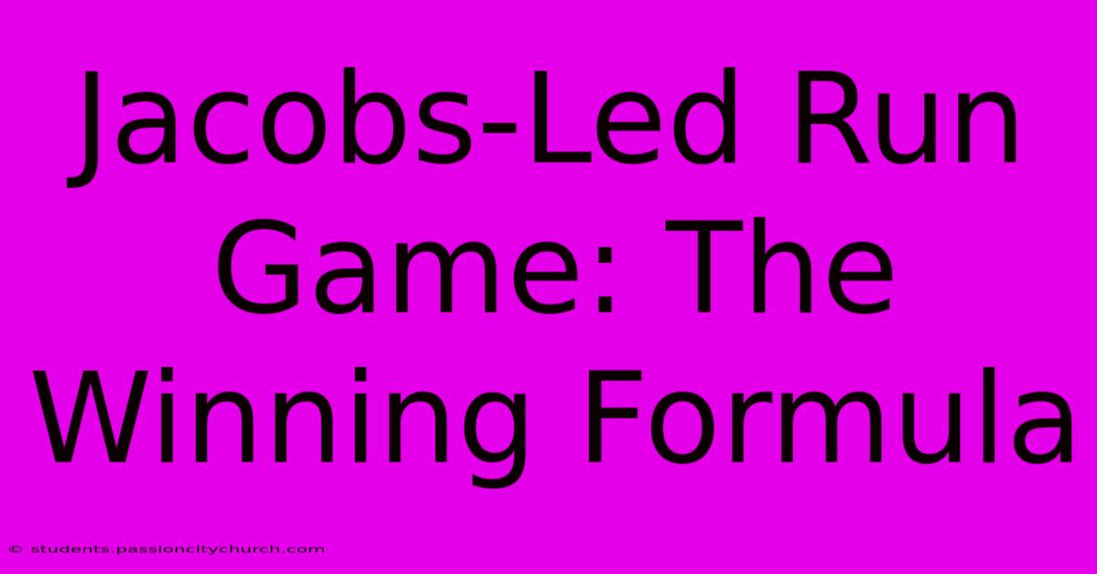 Jacobs-Led Run Game: The Winning Formula