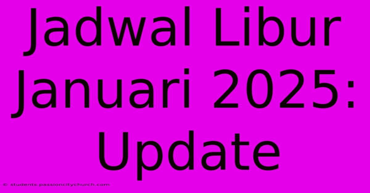 Jadwal Libur Januari 2025: Update