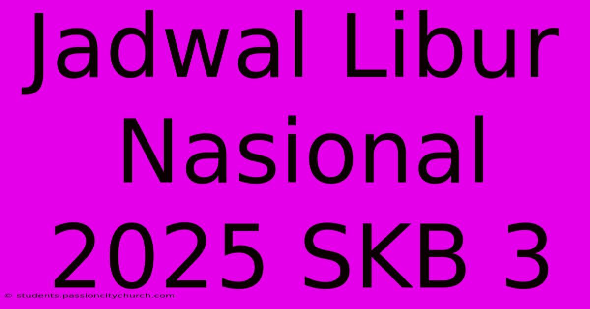 Jadwal Libur Nasional 2025 SKB 3