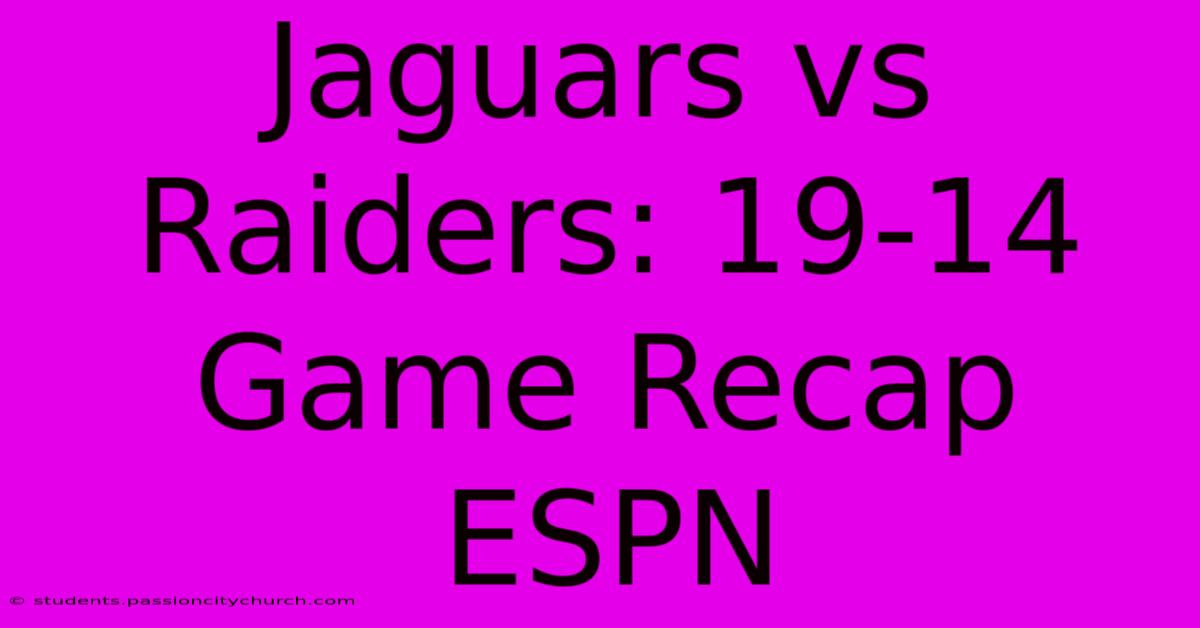 Jaguars Vs Raiders: 19-14 Game Recap ESPN