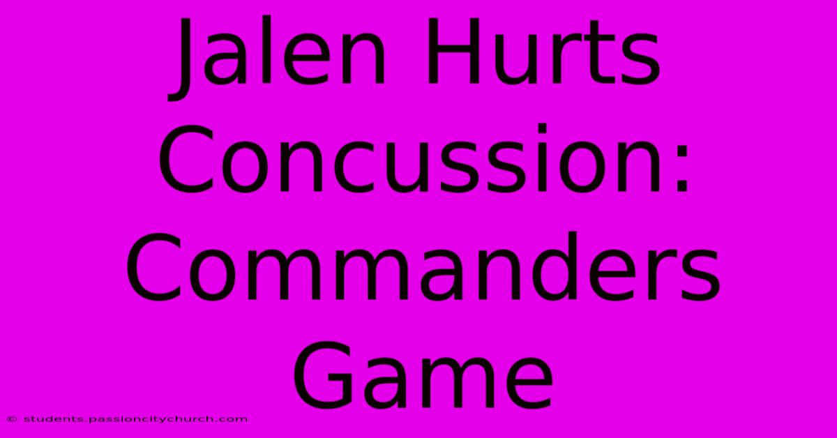 Jalen Hurts Concussion: Commanders Game