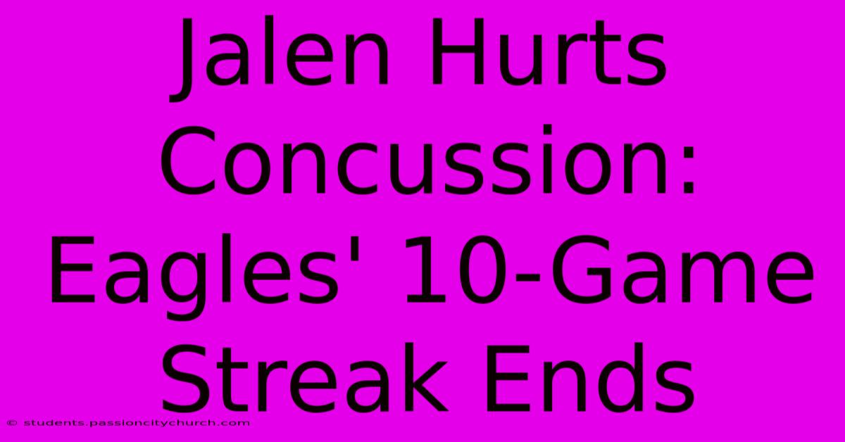 Jalen Hurts Concussion: Eagles' 10-Game Streak Ends