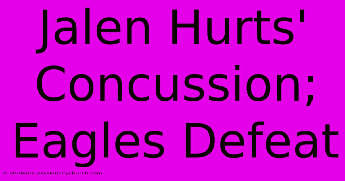 Jalen Hurts' Concussion; Eagles Defeat