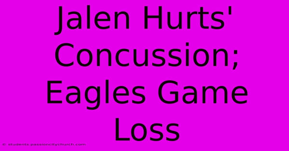 Jalen Hurts' Concussion; Eagles Game Loss