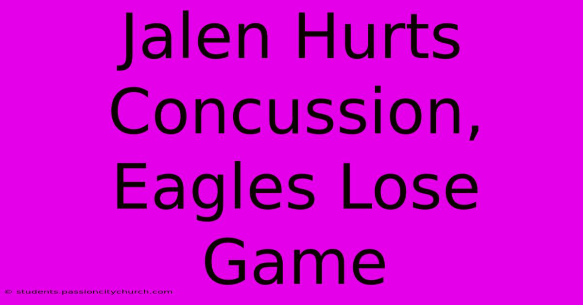 Jalen Hurts Concussion, Eagles Lose Game