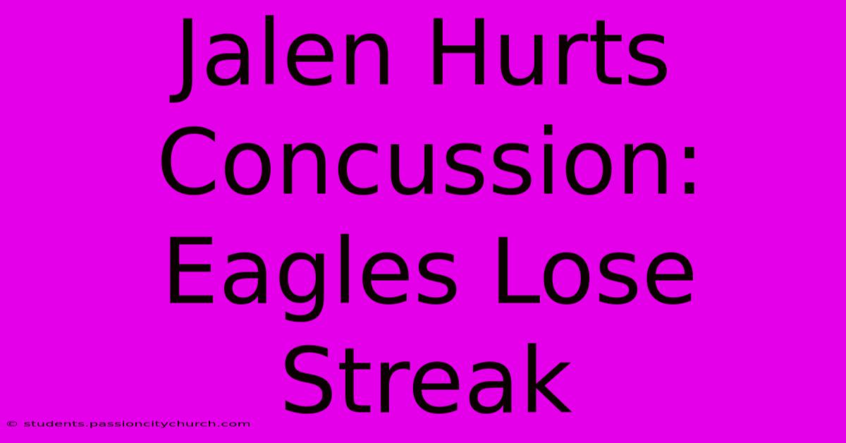 Jalen Hurts Concussion: Eagles Lose Streak