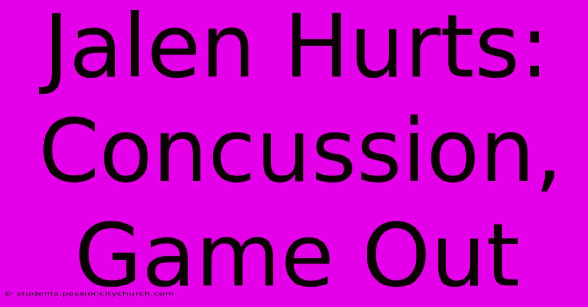 Jalen Hurts: Concussion, Game Out