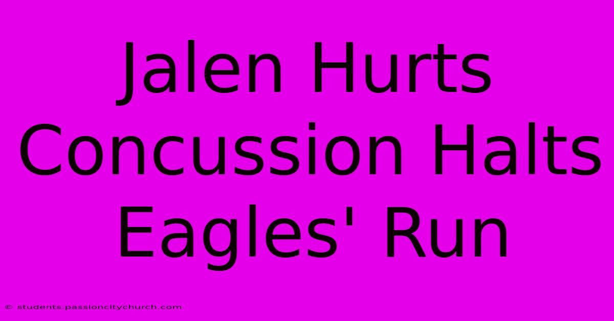 Jalen Hurts Concussion Halts Eagles' Run