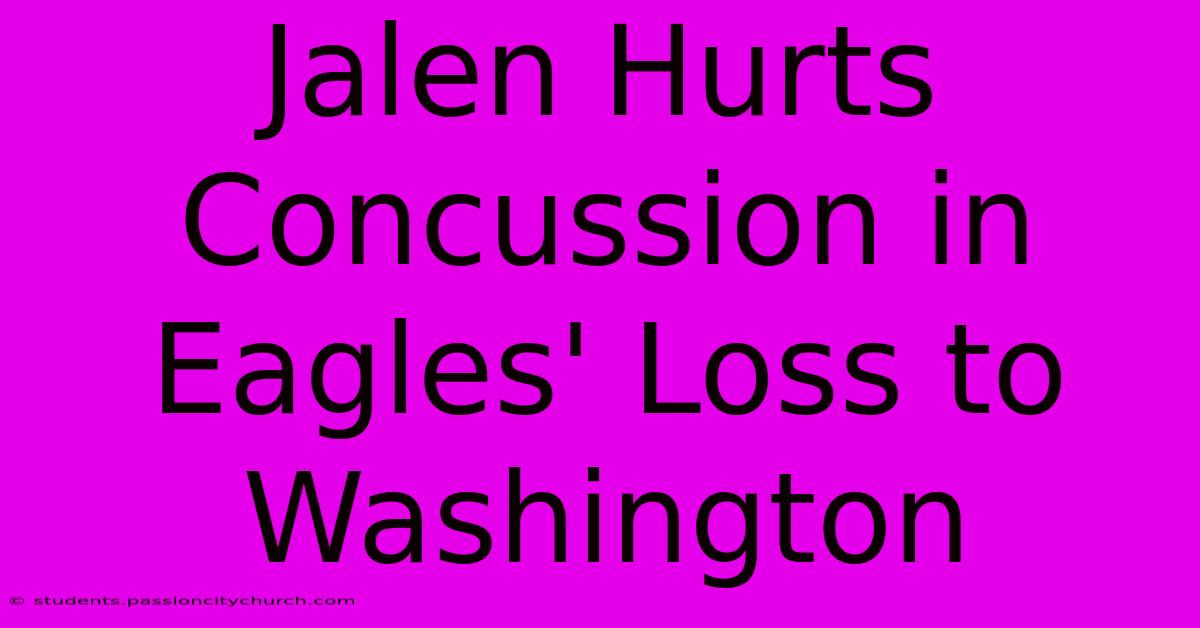 Jalen Hurts Concussion In Eagles' Loss To Washington