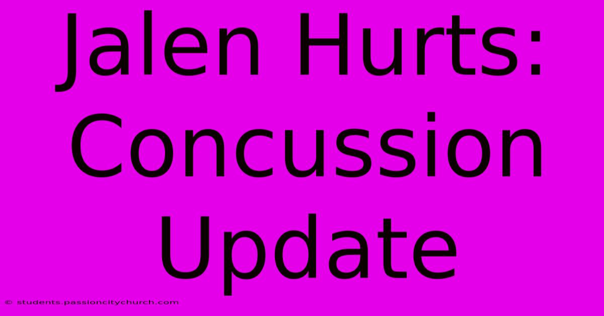 Jalen Hurts: Concussion Update